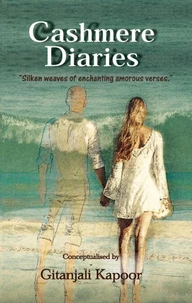 Cashmere Diaries - Silken Weaves of Enchanting Amorous Verses