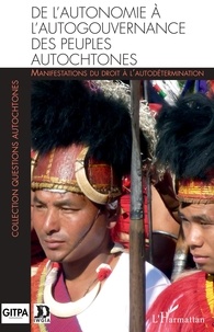  GITPA - De l'autonomie à l'autogouvernance des peuples autochtones - Manifestations du droit à l'autodétermination.