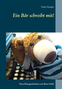 Gitta Gampe - Ein Bär schreibt mit! - Neue Reisegeschichten von Bruce Held.