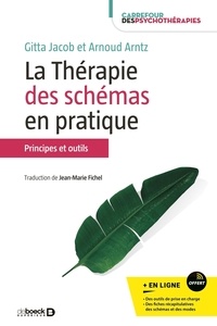 Gitta Jacob et Arnoud Arntz - La thérapie des schémas en pratique - Principes et outils.