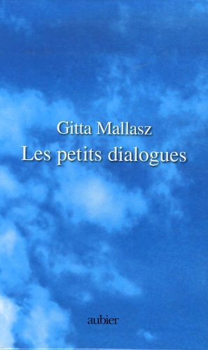 Gitta Mallasz - Les petits dialogues Coffret en 4 volumes : Les dialogues tels que je les ai vécus ; Les dialogues ou le saut dans l'inconnu ; Les dialogues ou l'enfant né sans parents ; Petits dialogues d'hier et d'aujourd'hui.