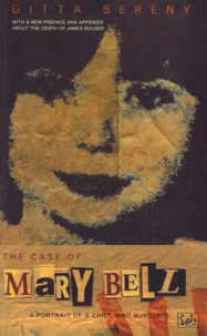 Gitta Sereny - The Case of Mary Bell - A Portrait of a Child Who Murdered.