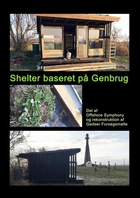 Gitte Ahrenkiel et gahrgalleri.dk v/ Gitte Ahrenkiel - Shelter baseret på Genbrug - Del af  Offshore Symphony og rekonstruktion af Gedser Forsøgsmølle.