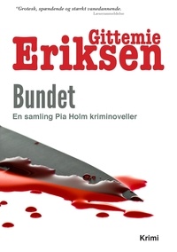 Gittemie Eriksen - Bundet - En samling Pia Holm kriminoveller.