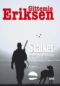 Gittemie Eriksen - Stalket - og andre kriminoveller.