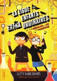 Gitty Daneshvari - La ligue des enfants ordinaires Tome 2 : Géniaux... Ou presque.