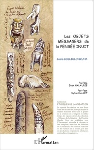 Giulia Bogliolo Bruna - Les objets messagers de la pensée inuit.