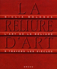 La Reliure D'Art. L'Art De La Reliure A Travers Les Siecles