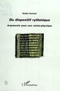 Giulia Ceriani - Du dispositif rythmique - Arguments pour une sémio-physique.