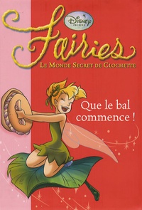 Giulia Conti et Natacha Godeau - Fairies - Le Monde Secret de Clochette Tome 3 : Que le bal commence !.