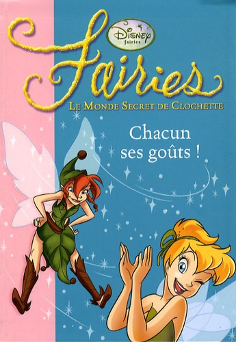 Giulia Conti et Emilio Urbano - Fairies - Le Monde Secret de Clochette Tome 6 : Chacun ses goûts !.