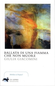 Giulia Giacomini - Ballata di una fiamma che non muore.