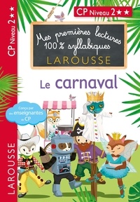 Giulia Levallois et Hélène Heffner - Mes premières lectures 100% syllabiques  : Le carnaval - CP Niveau 2.