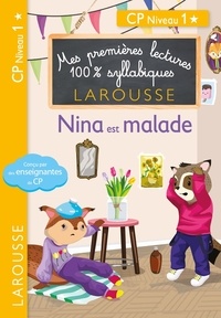 Giulia Levallois et Hélène Heffner - Mes premières lectures 100% syllabiques  : Nina est malade - CP Niveau 1.