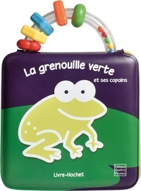 La grenouille verte et ses copains - Livre-hochet à emporter partout.pdf