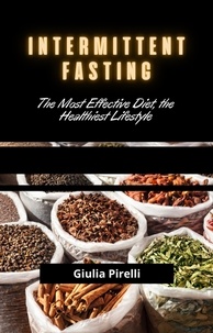 Giulia Pirelli - Intermittent Fasting: The Most Effective Diet, the Healthiest Lifestyle.