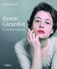 Giulia Salvatori - Annie Girardot, un destin français.