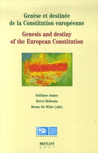 Giuliano Amato et Hervé Bribosia - Genèse et destinée de la Constitution européenne - Edition bilingue français-anglais.