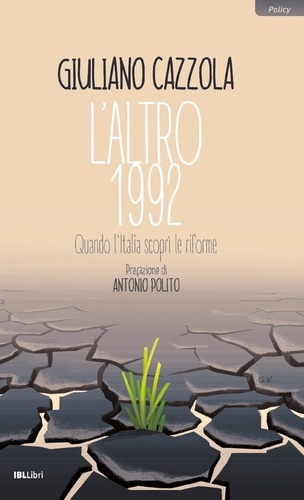 Giuliano Cazzola et Antonio Polito - L'altro 1991 - Quando l'Italia scoprì le riforme.
