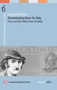 Giuliano D'Amico - Domesticating Ibsen for Italy. Enrico and Icilio Polese's Ibsen Campaign.