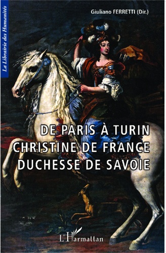 De Paris à Turin Christine de France duchesse de Savoie