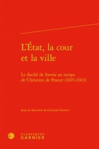 LEtat, la cour et la ville - Le duché de Savoie au temps de Christine de France (1619-1663).pdf