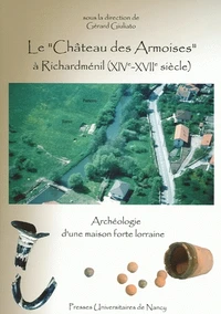 Le "Château des Armoises" à Richardménil (XIVe-XVIIe siècles)