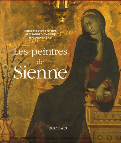 Giulietta Chelazzi Dini et Alessandro Angelini - Les peintres de Sienne.