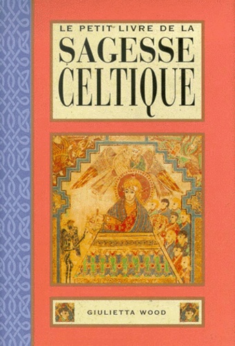 Giulietta Wood - Le petit livre de la sagesse celtique.