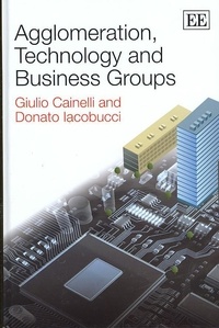 Giulio Cainelli - Agglomeration, Technology and Business Groups.