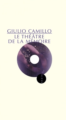 Giulio Camillo - Le Theatre De La Memoire.