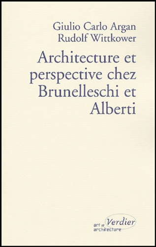 Giulio Carlo Argan et Rudolf Wittkower - Architecture et perspective chez Brunelleschi et Alberti.