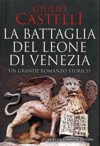 Giulio Castelli - La battaglia del Leone di Venezia.