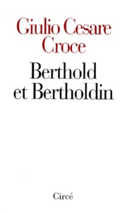Giulio-Cesare Croce - Berthold Et Bertholdin.