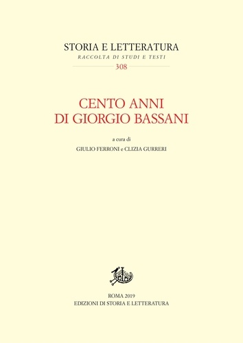 Giulio Ferroni et Clizia Gurreri - Cento anni di Giorgio Bassani.
