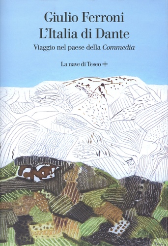 L'Italia di Dante. Viaggio nel paese della Commedia