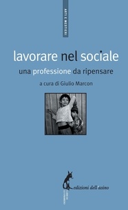 Giulio Marcon - Lavorare nel sociale. Una professione da ripensare.