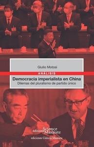 Giulio Motosi - Democracia imperialista en China - Dilemas del pluralismo de partido único.