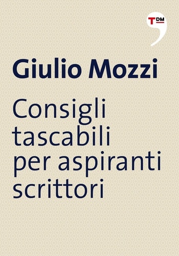 Giulio Mozzi - Consigli tascabili per aspiranti scrittori.