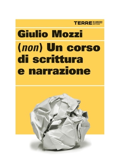 Giulio Mozzi - (Non) un corso di scrittura e narrazione.