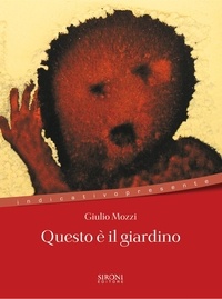 Giulio Mozzi - Questo è il giardino.