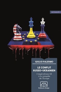 Giulio Palermo - Le conflit russo-ukrainien - L'impérialisme US à la conquête de l'Europe.