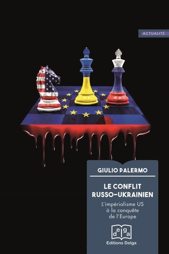 Le conflit russo-ukrainien. L'impérialisme US à la conquête de l'Europe