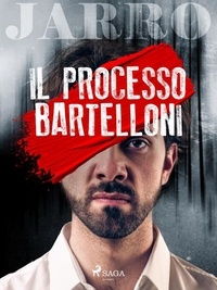 Giulio Piccini - Il processo Bartelloni.