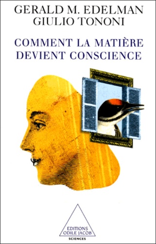 Giulio Tononi et Gerald-M Edelman - Comment La Matiere Devient Conscience.
