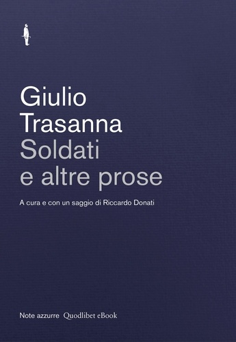 Giulio Trasanna et Riccardo Donati - Soldati e altre prose.