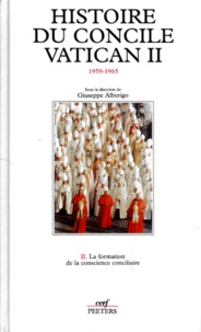 Giuseppe Alberigo et Etienne Fouilloux - Histoire Du Concile Vatican Ii (1959-1965). Tome 2, La Formation De La Conscience Conciliaire.