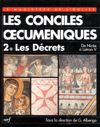 Giuseppe Alberigo et Etienne Fouilloux - Les Conciles Oecumeniques. Tome  2-1, Les Decrets, De Nicee I A Latran V.