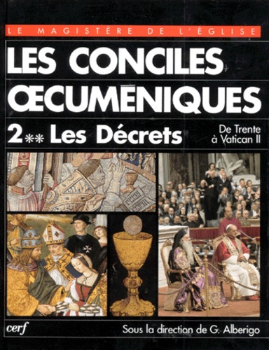 Giuseppe Alberigo et Etienne Fouilloux - Les Conciles Oecumeniques. Tome 2-2, Les Decrets, De Trente A Vatican Ii, 1545-1965.