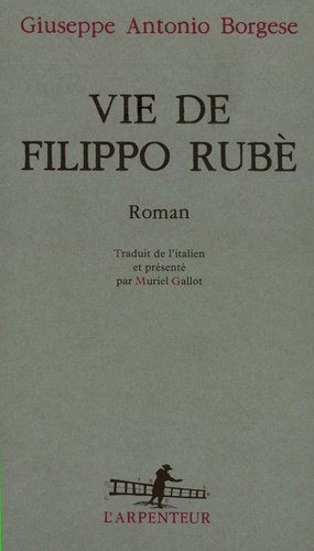 Giuseppe Antonio Borgese - Vie de Filippo Rubè.